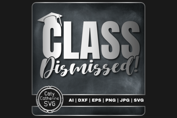 Class Dismissed Funny Teacher Graduation Graphics and Crafts