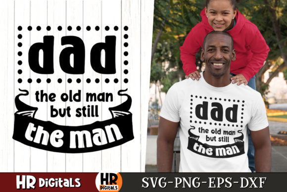 Dad the Old Man but Still the Man Funny Graphics and Crafts Review
