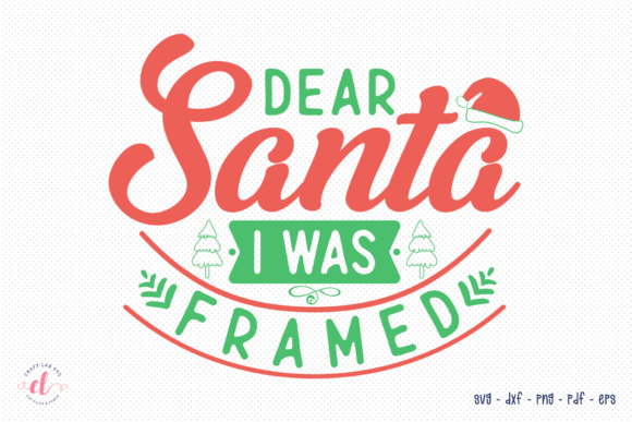 Dear Santa I Was Framed - Christmas SVG Graphics & Crafts Review