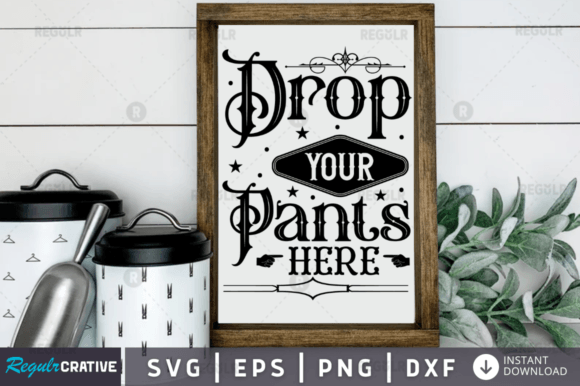 Drop Your Pants Here Svg Design: A Crafts & Graphics Review