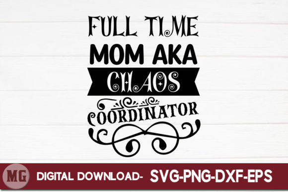 Full Time Mom Aka Chaos Coordinator Graphics for Crafts