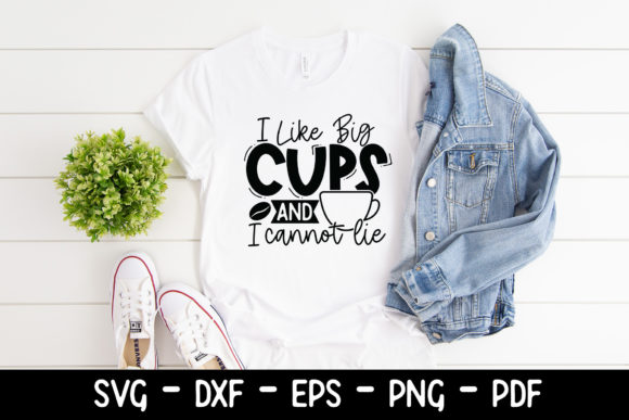 I Like Big Cups and I Cannot Lie SVG Graphics in Crafts