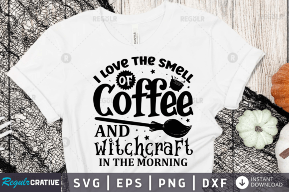 I Love the Smell of Coffee and Witchcraft Graphics for Crafts