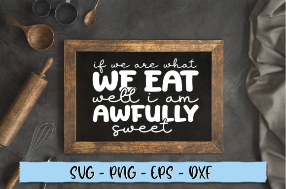 If We Are What We Eat Well I Am Awfully Graphics and Crafts