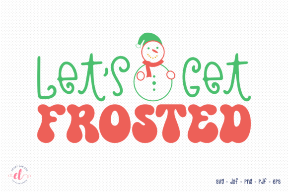 Let s Get Frosted - Retro Christmas SVG for Graphics & Crafts