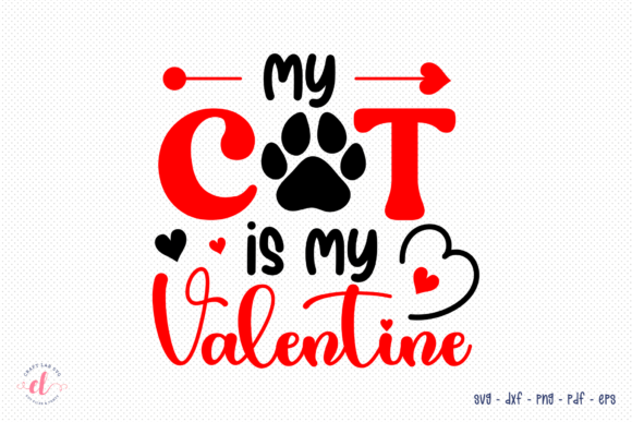 My Cat is My Valentine - Valentines SVG for Crafts and Graphics