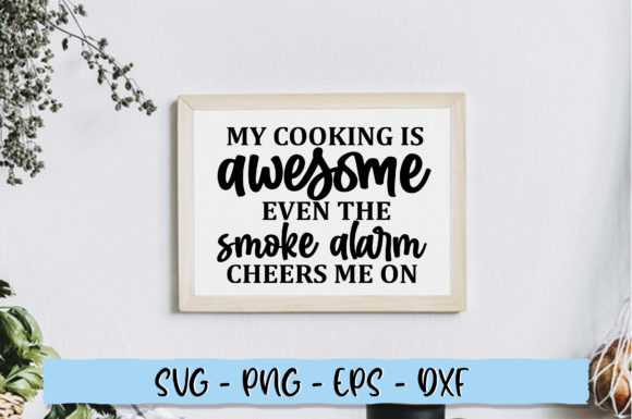 My Cooking is Awesome Even the Smoke Graphics and Crafts Review