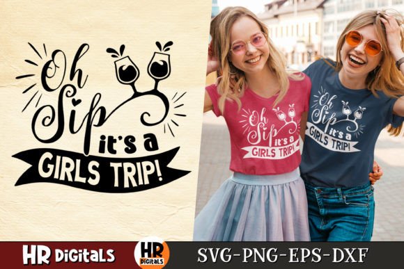 Oh Sip It s a Girls Trip, Funny Holiday Graphics and Crafts