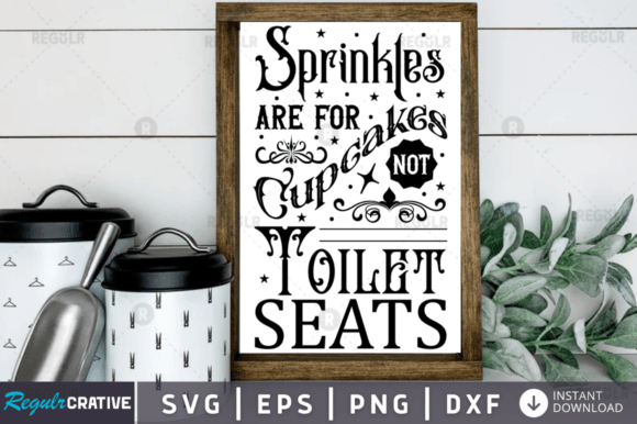 Sprinkles Are for Cupcakes Not Toilet Se Graphics in Crafts