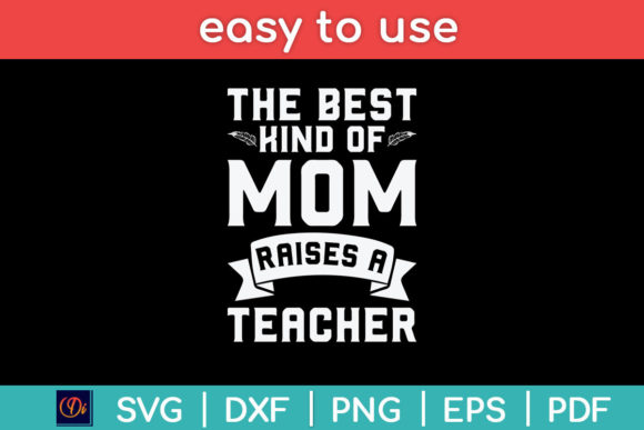 The Best Kind of Mom Raises a Teacher Graphics for Crafts