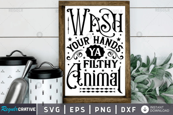 Wash Your Hands Ya Filthy Animal Graphics for Crafts