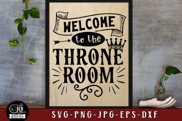 Welcome to the Throne Room, Bathroom Graphics for Crafts
