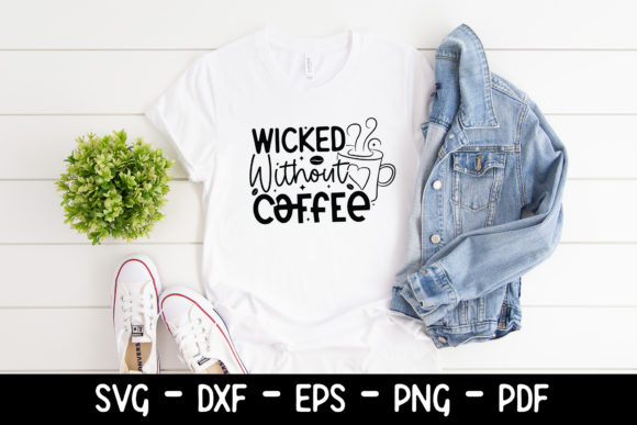 Wicked Without Coffee SVG Coffee SVG: Graphics for Crafts & Content