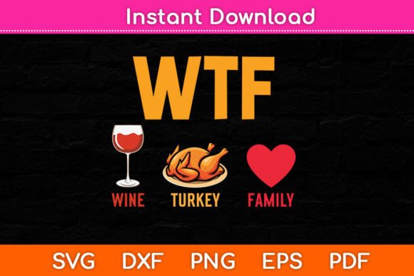 Wtf Wine Turkey Family Funny